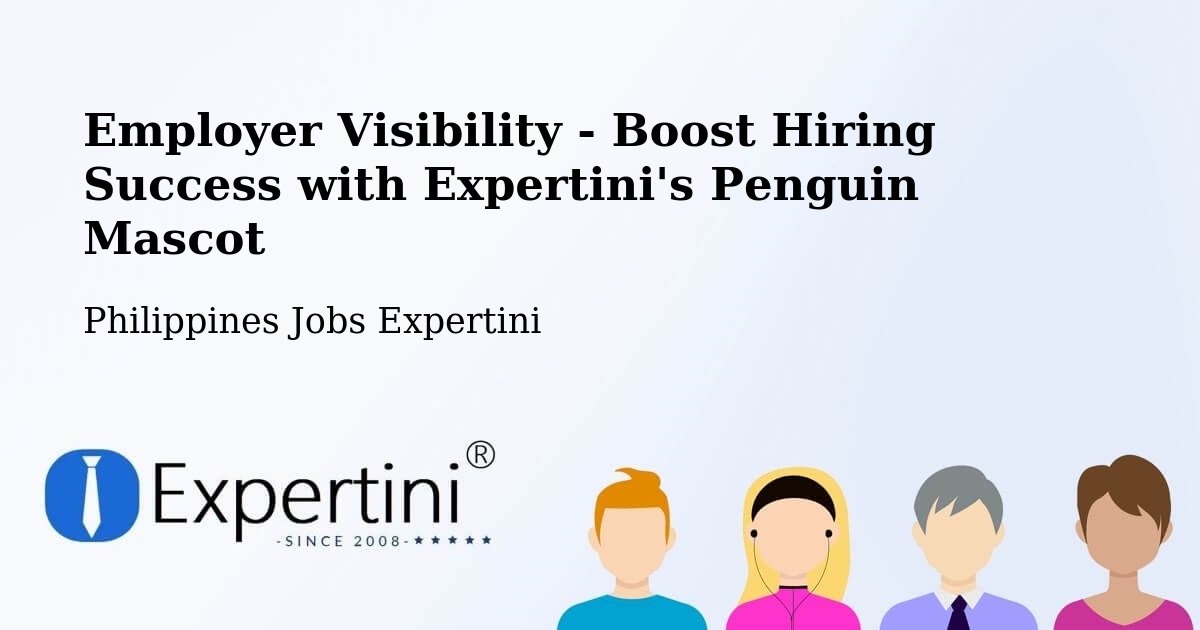 Employer Visibility - Boost Hiring Success with Expertini's Penguin Mascot - Philippines Jobs Expertini